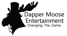 DAPPER MOOSE ENTERTAINMENT CHANGING. THE. GAME.