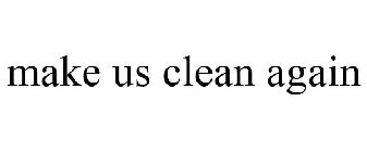 MAKE US CLEAN AGAIN