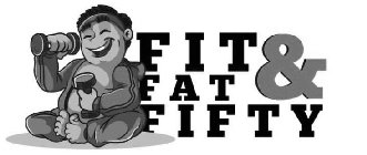 FIT FAT & FIFTY