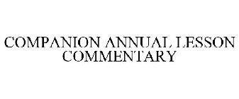 COMPANION ANNUAL LESSON COMMENTARY