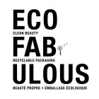 ECO FAB ULOUS CLEAN BEAUTY RECYCLABLE PACKAGING BEAUTÉ PROPRE EMBALLAGE ÉCOLOGIQUE