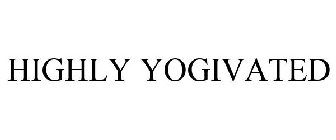 HIGHLY YOGIVATED