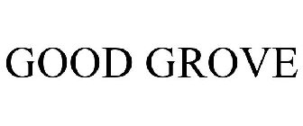 GOOD GROVE