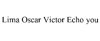 LIMA OSCAR VICTOR ECHO YOU