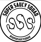 SUPER SAUCY SQUAD SSS @SUPERSAUCYSQUAD