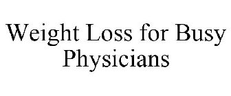 WEIGHT LOSS FOR BUSY PHYSICIANS