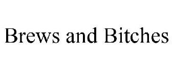 BREWS AND BITCHES