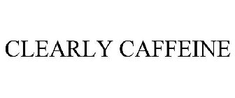 CLEARLY CAFFEINE