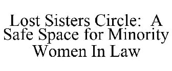 LOST SISTERS CIRCLE: A SAFE SPACE FOR MINORITY WOMEN IN LAW
