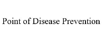 POINT OF DISEASE PREVENTION