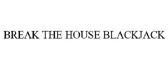 BREAK THE HOUSE BLACKJACK