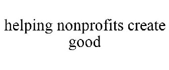 HELPING NONPROFITS CREATE GOOD