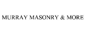 MURRAY MASONRY & MORE