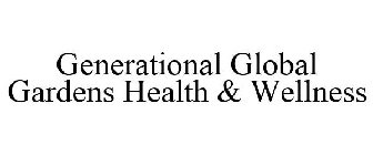 GENERATIONAL GLOBAL GARDENS HEALTH & WELLNESS