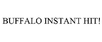 BUFFALO INSTANT HIT!