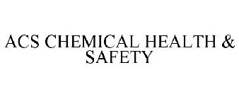 ACS CHEMICAL HEALTH & SAFETY