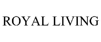 ROYAL LIVING