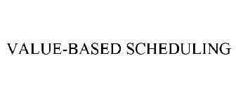 VALUE-BASED SCHEDULING