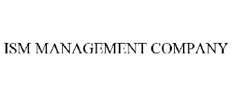 ISM MANAGEMENT COMPANY