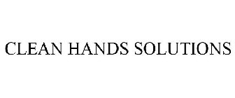 CLEAN HANDS SOLUTIONS