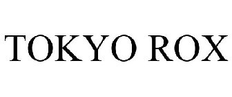 TOKYO ROX