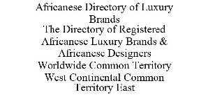 AFRICANESE DIRECTORY OF LUXURY BRANDS THE DIRECTORY OF REGISTERED AFRICANESE LUXURY BRANDS & AFRICANESE DESIGNERS WORLDWIDE COMMON TERRITORY WEST CONTINENTAL COMMON TERRITORY EAST