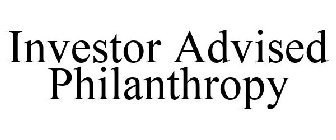 INVESTOR ADVISED PHILANTHROPY