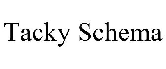 TACKY SCHEMA