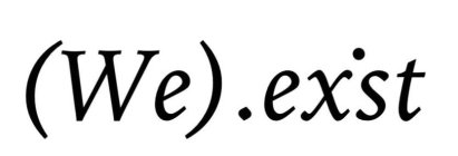 (WE).EX'ST
