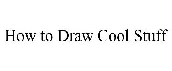 HOW TO DRAW COOL STUFF