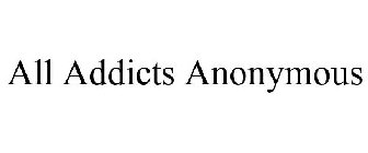 ALL ADDICTS ANONYMOUS