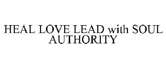 HEAL LOVE LEAD WITH SOUL AUTHORITY