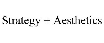 STRATEGY + AESTHETICS
