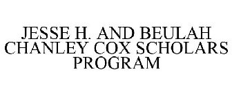 JESSE H. AND BEULAH CHANLEY COX SCHOLARS PROGRAM