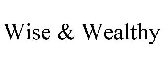 WISE & WEALTHY