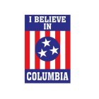 I BELIEVE IN COLUMBIA