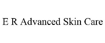 E R ADVANCED SKIN CARE