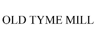 OLD TYME MILL