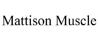 MATTISON MUSCLE
