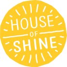 HOUSE OF SHINE