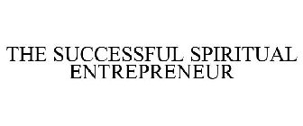 THE SUCCESSFUL SPIRITUAL ENTREPRENEUR