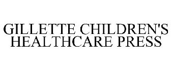 GILLETTE CHILDREN'S HEALTHCARE PRESS
