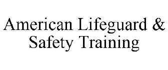 AMERICAN LIFEGUARD & SAFETY TRAINING