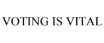VOTING IS VITAL