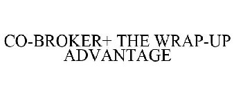 CO-BROKER+ THE WRAP-UP ADVANTAGE