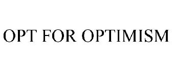 OPT FOR OPTIMISM