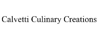 CALVETTI CULINARY CREATIONS