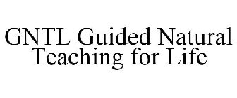 GNTL GUIDED NATURAL TEACHING FOR LIFE