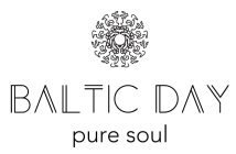 BALTIC DAY PURE SOUL