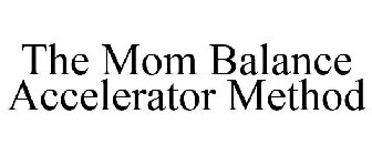 THE MOM BALANCE ACCELERATOR METHOD
